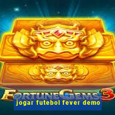 jogar futebol fever demo